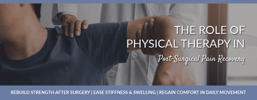 The Role of Physical Therapy in Post-Surgical Pain Recovery